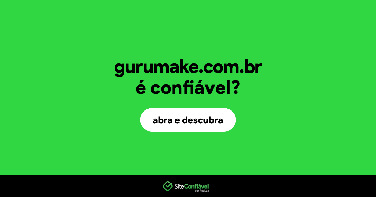 O site gurumake.com.br é confiável?
