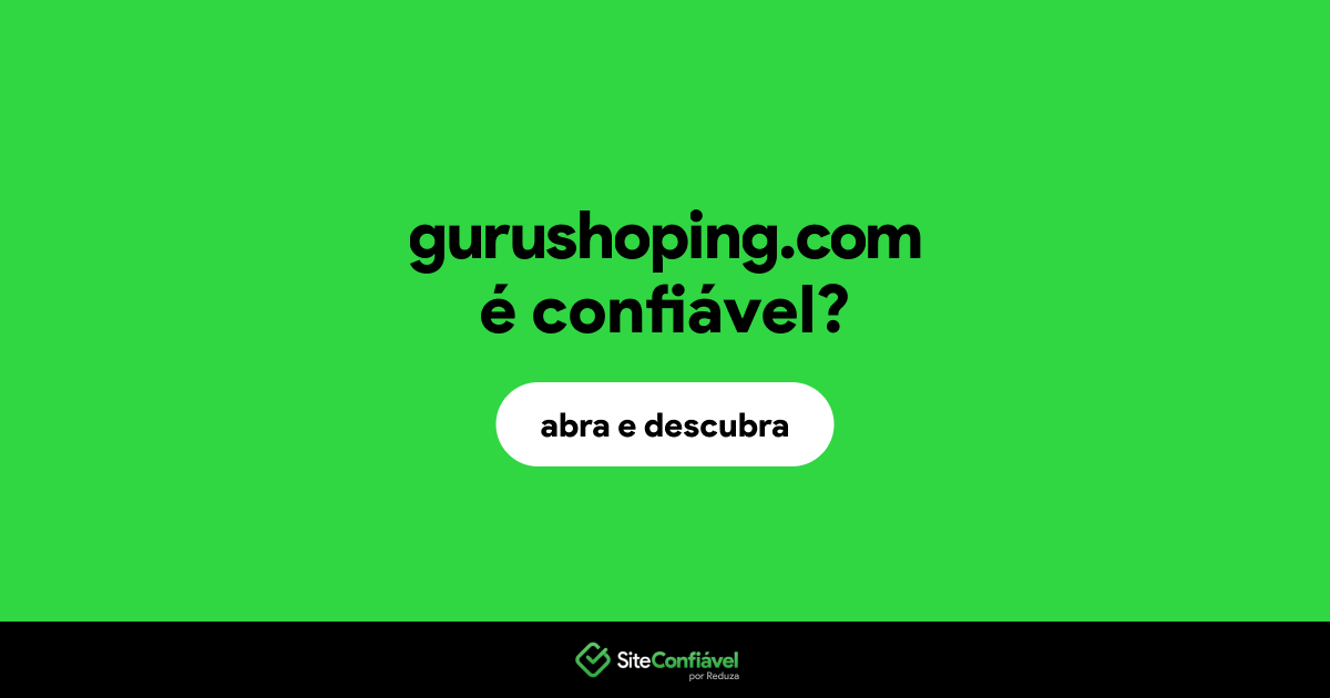 O site gurushoping.com é confiável?