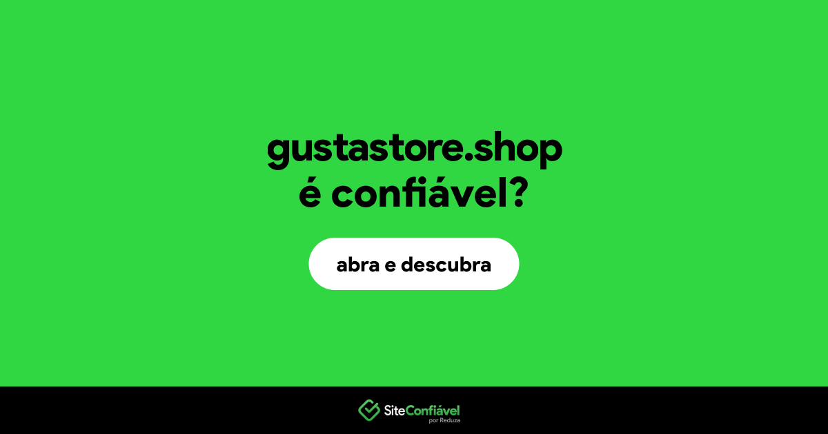 O site gustastore.shop é confiável?