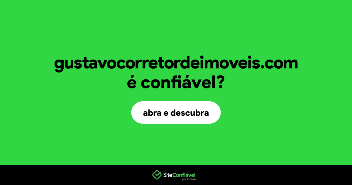 O site gustavocorretordeimoveis.com é confiável?