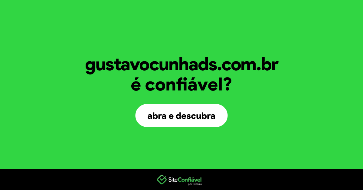 O site gustavocunhads.com.br é confiável?