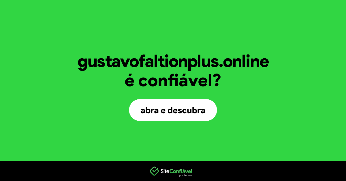 O site gustavofaltionplus.online é confiável?