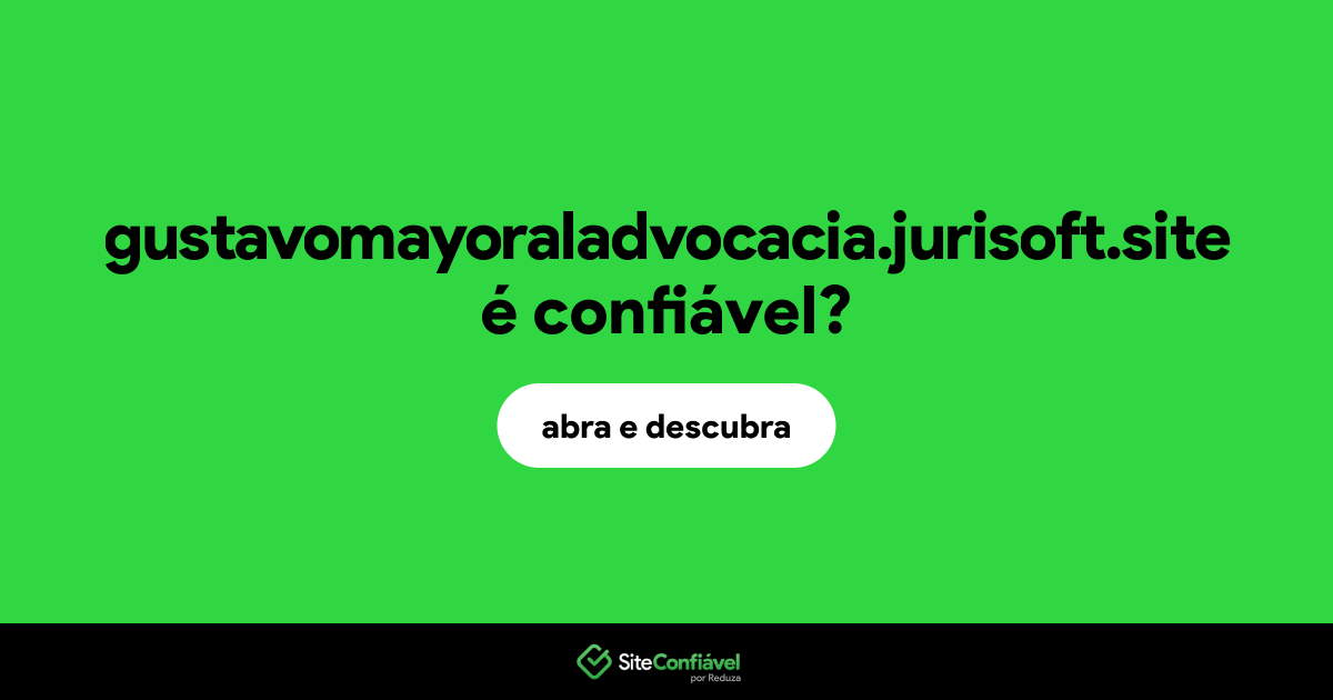 O site gustavomayoraladvocacia.jurisoft.site é confiável?