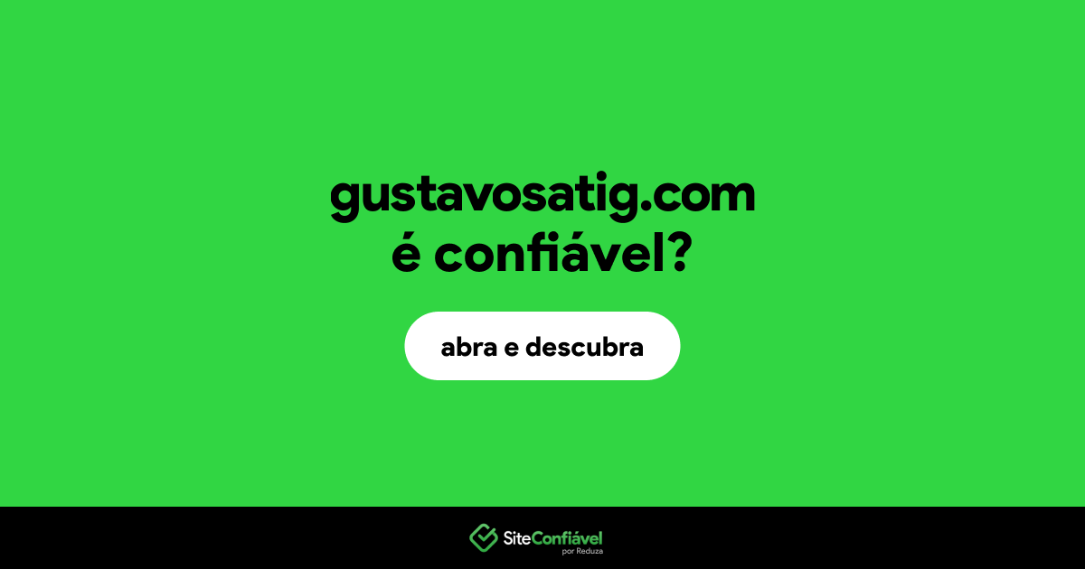 O site gustavosatig.com é confiável?