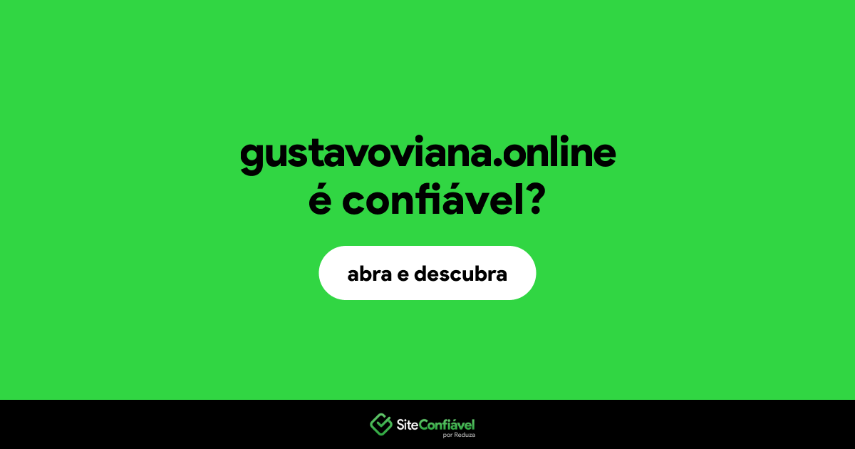 O site gustavoviana.online é confiável?