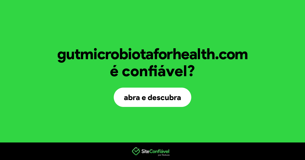 O site gutmicrobiotaforhealth.com é confiável?