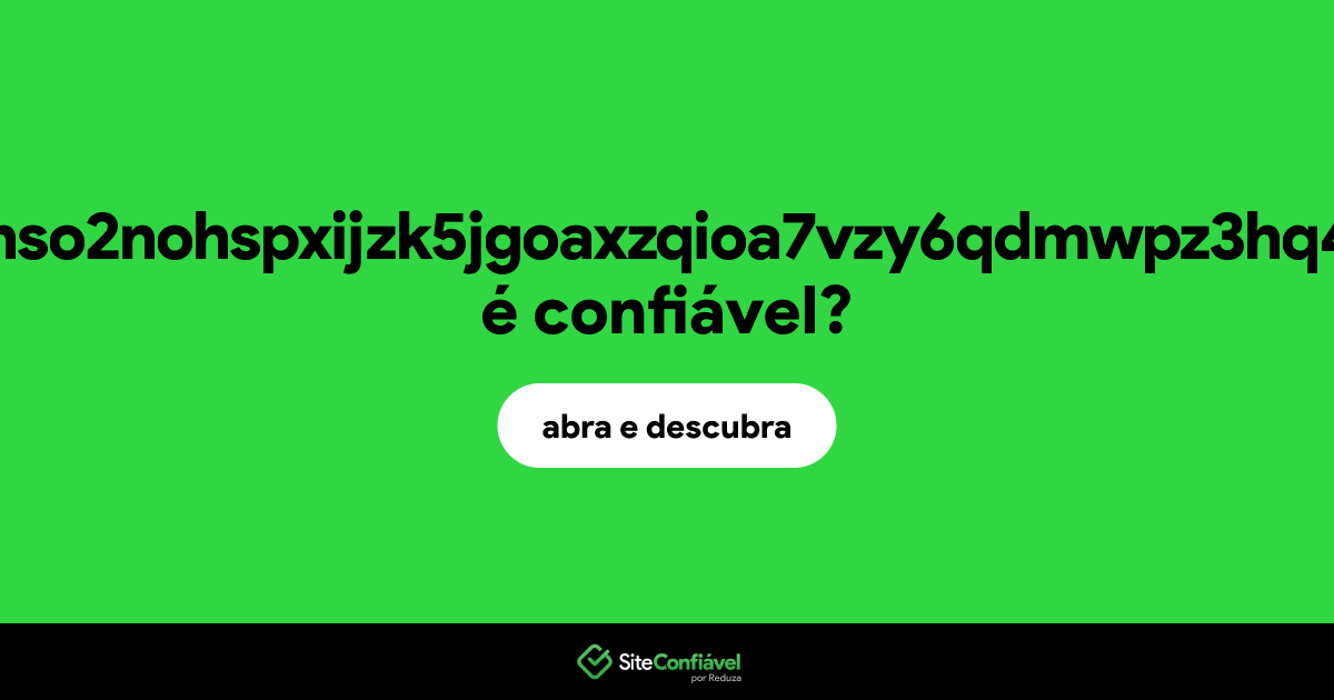 O site guzjgkpodzshso2nohspxijzk5jgoaxzqioa7vzy6qdmwpz3hq4mwfid.onion é confiável?