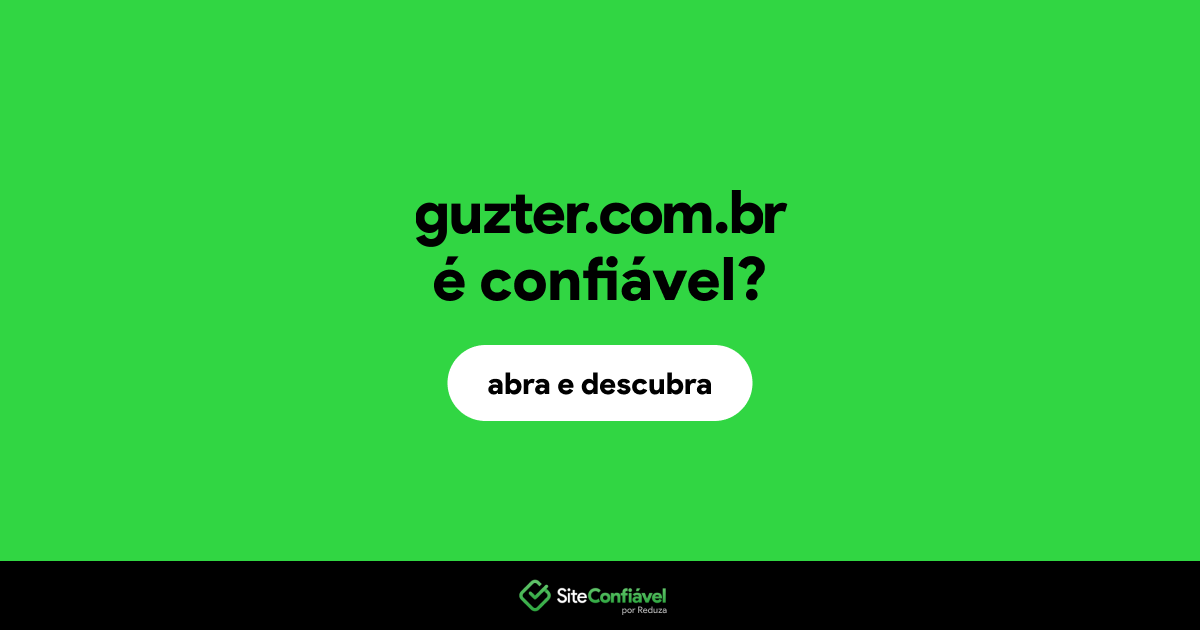 O site guzter.com.br é confiável?