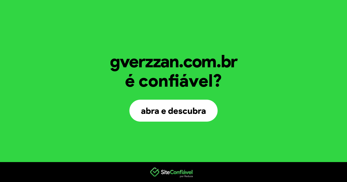 O site gverzzan.com.br é confiável?