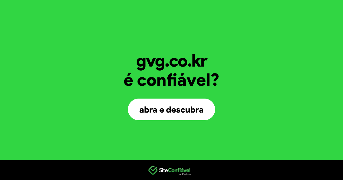 O site gvg.co.kr é confiável?