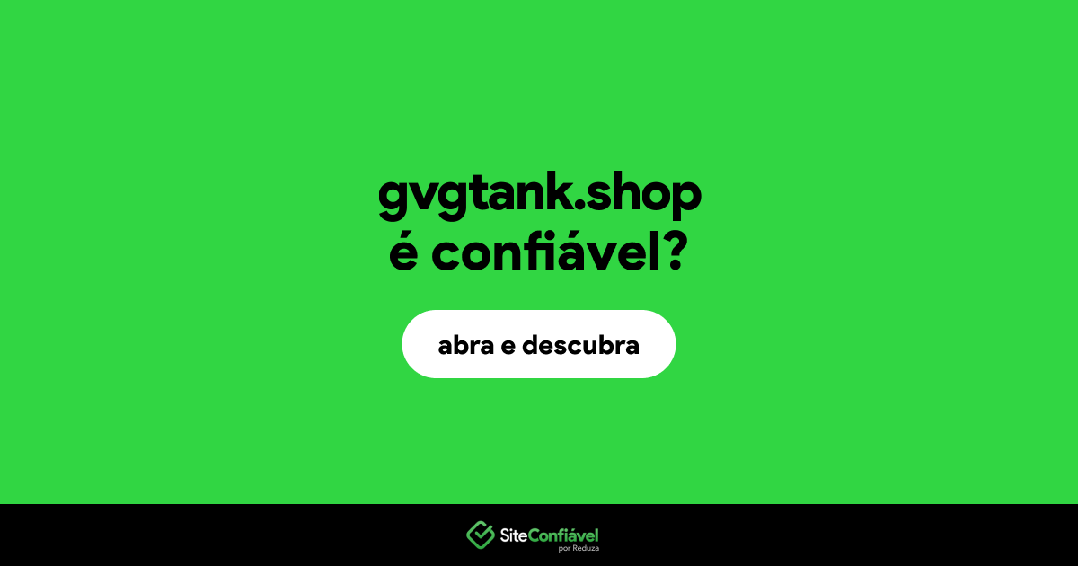O site gvgtank.shop é confiável?