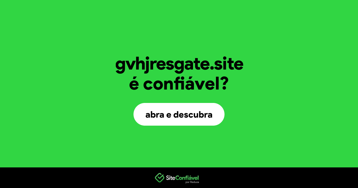O site gvhjresgate.site é confiável?