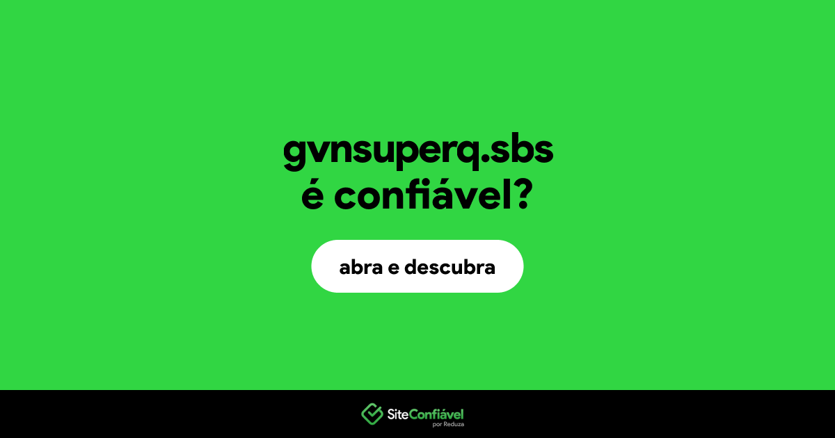 O site gvnsuperq.sbs é confiável?