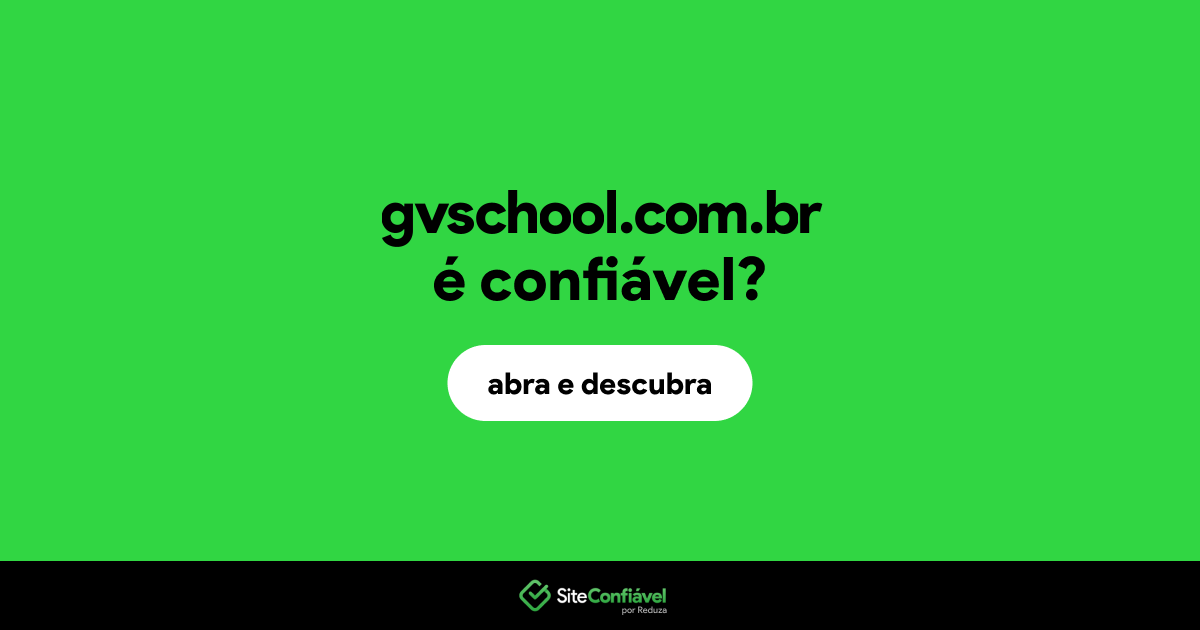 O site gvschool.com.br é confiável?