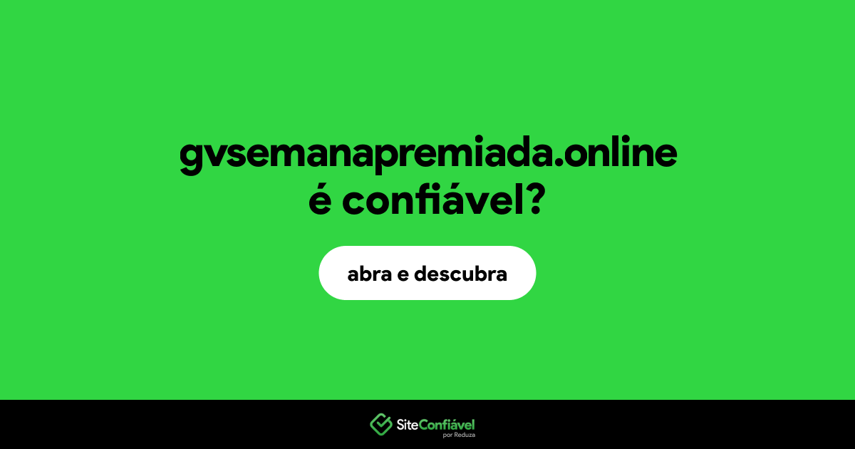 O site gvsemanapremiada.online é confiável?