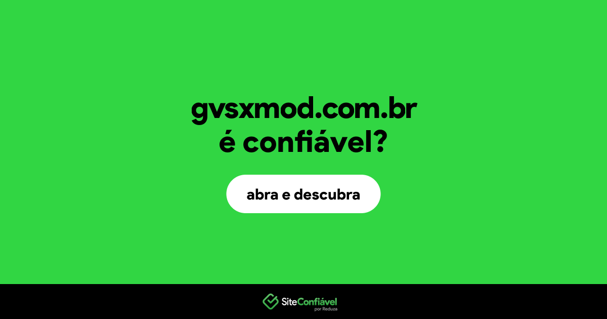 O site gvsxmod.com.br é confiável?