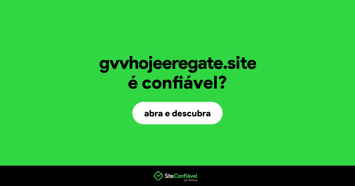 O site gvvhojeeregate.site é confiável?