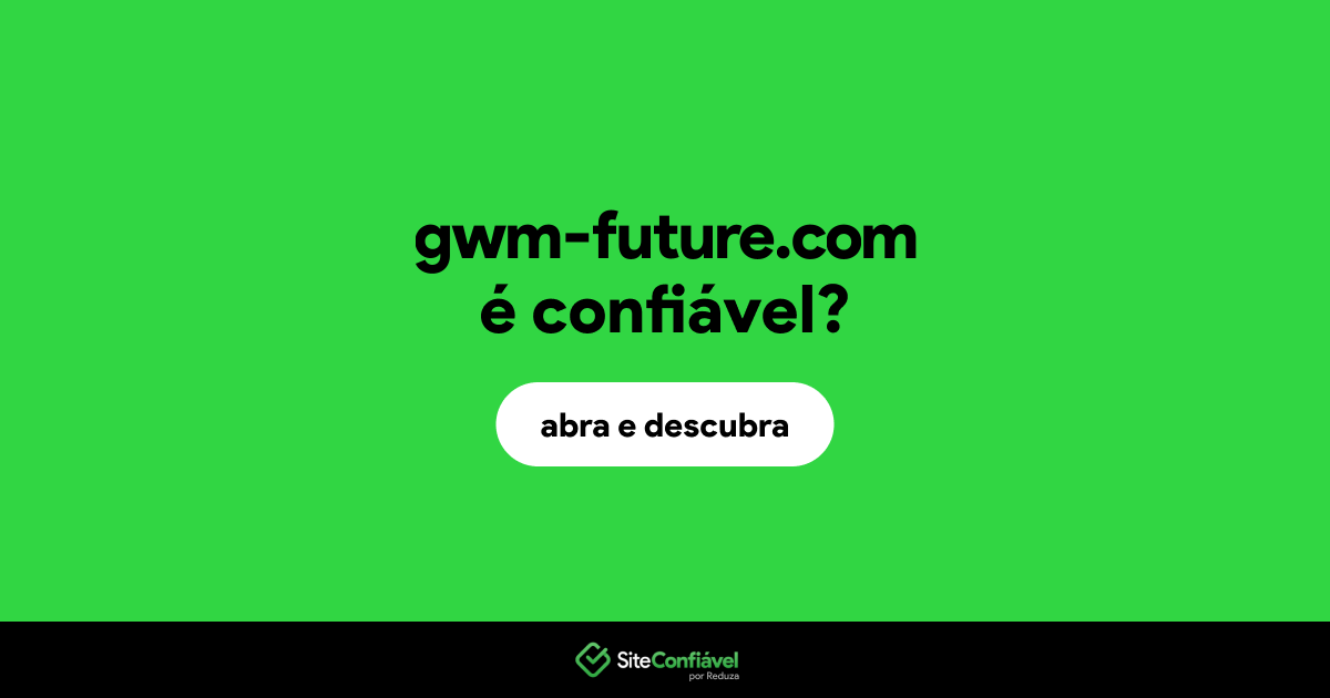 O site gwm-future.com é confiável?