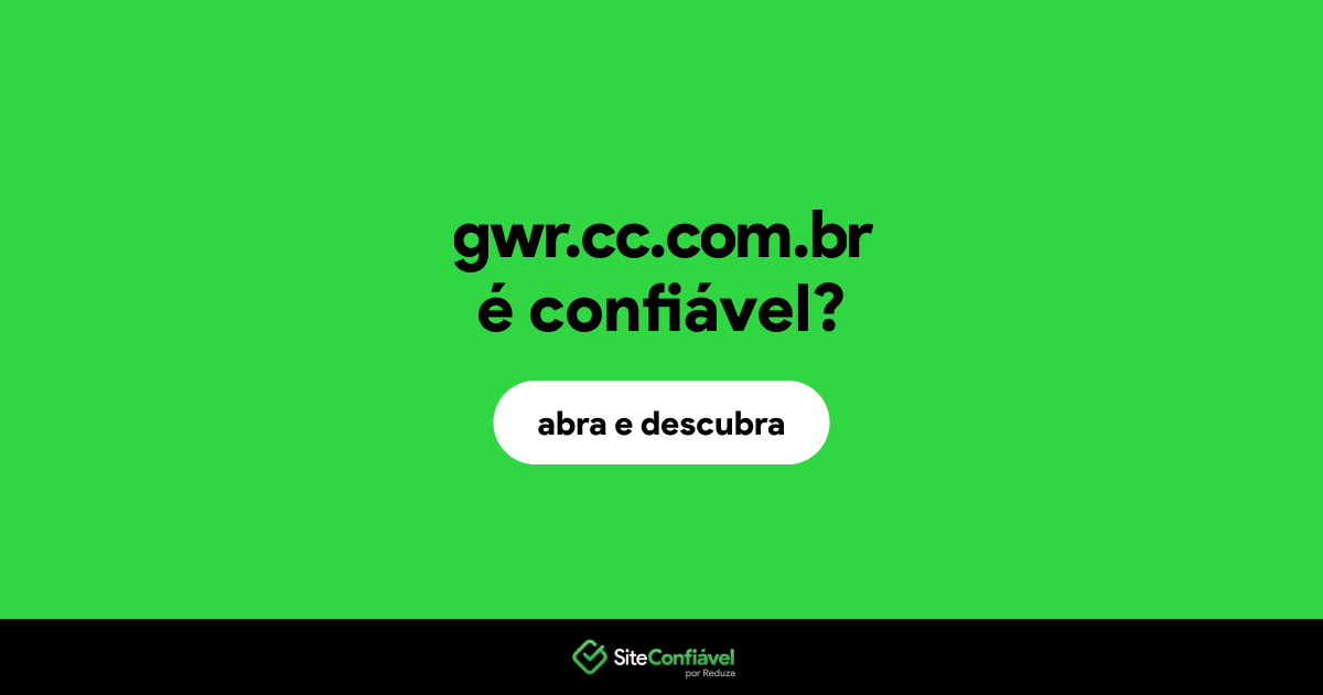O site gwr.cc.com.br é confiável?