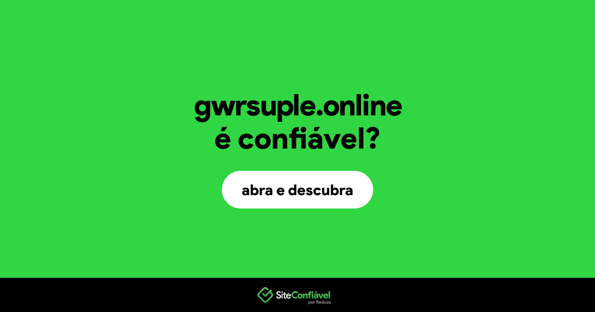 O site gwrsuple.online é confiável?
