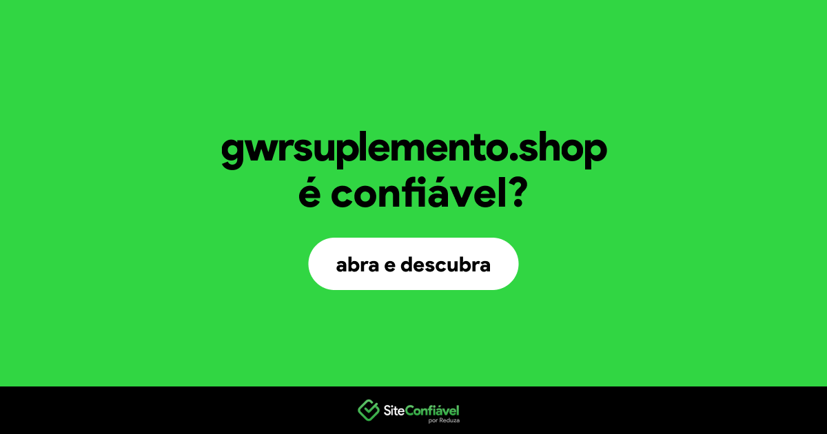 O site gwrsuplemento.shop é confiável?