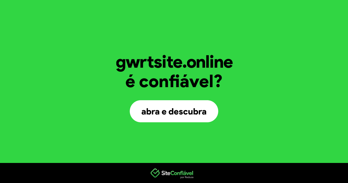 O site gwrtsite.online é confiável?