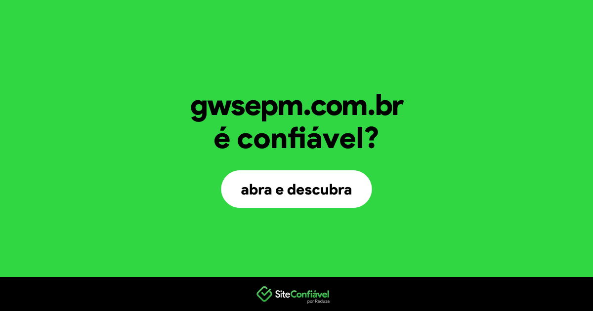 O site gwsepm.com.br é confiável?
