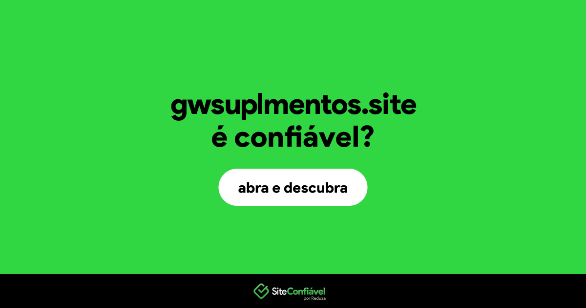 O site gwsuplmentos.site é confiável?