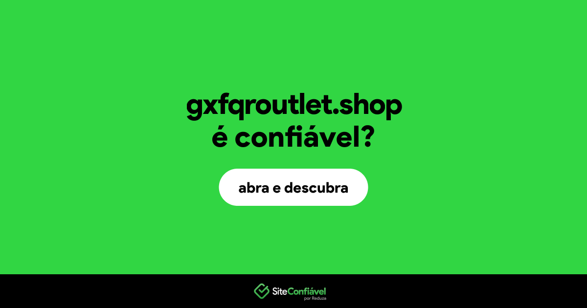 O site gxfqroutlet.shop é confiável?