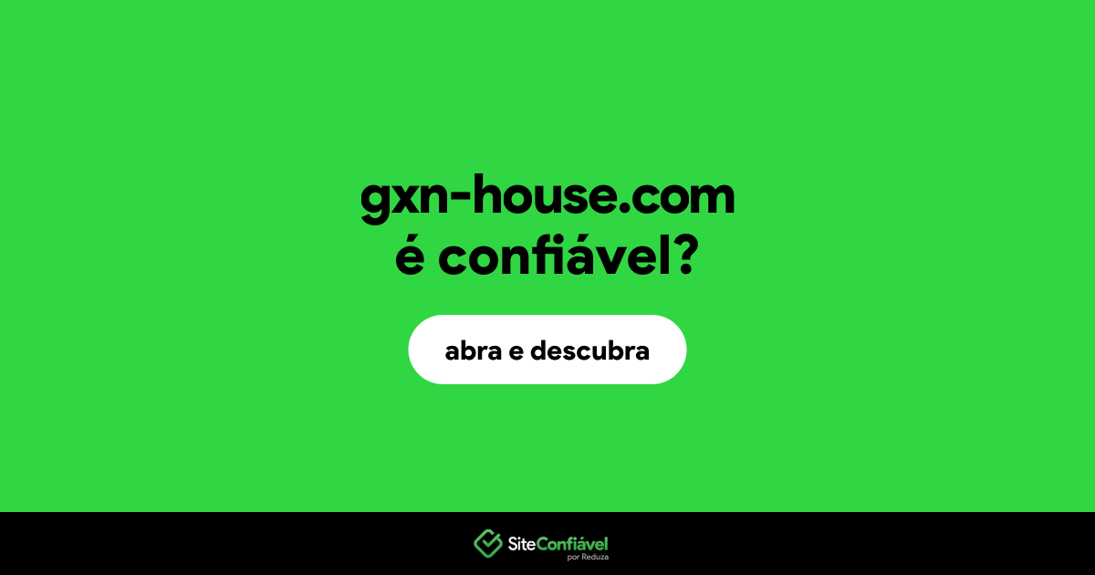 O site gxn-house.com é confiável?