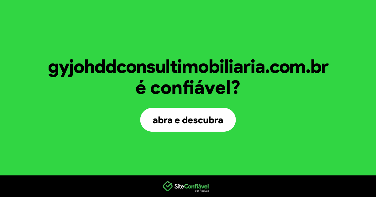 O site gyjohddconsultimobiliaria.com.br é confiável?