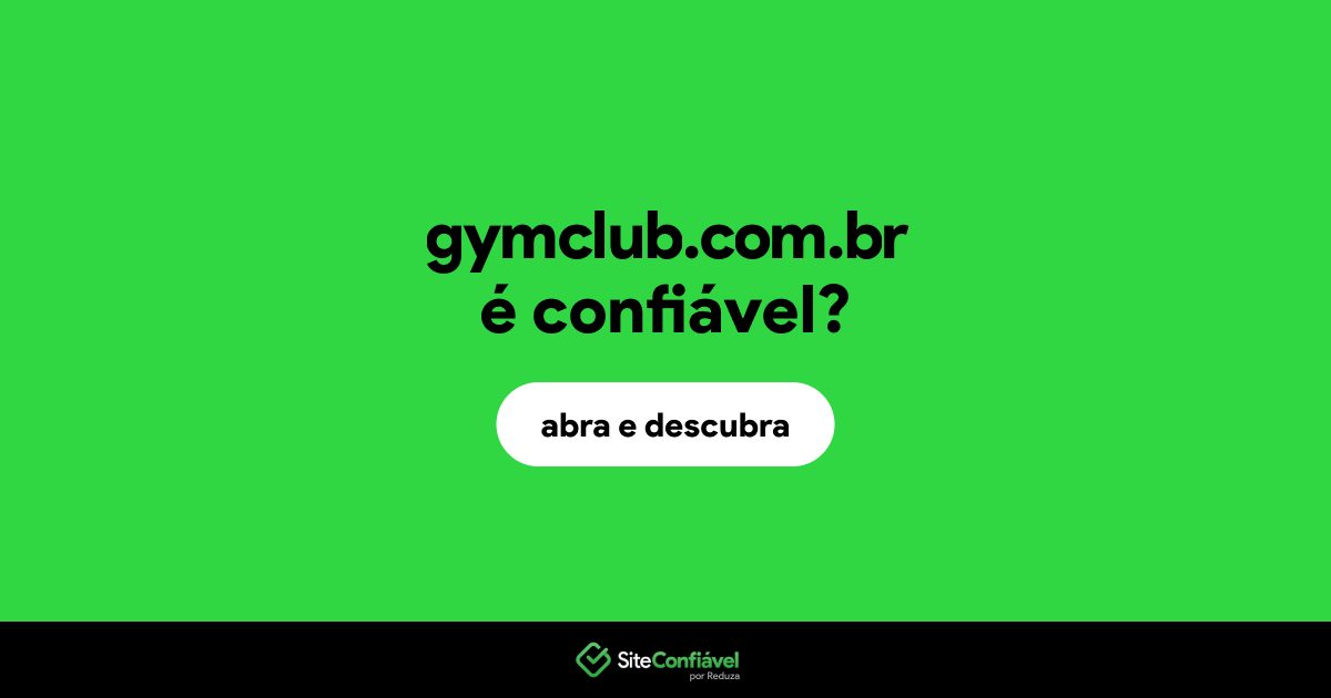 O site gymclub.com.br é confiável?