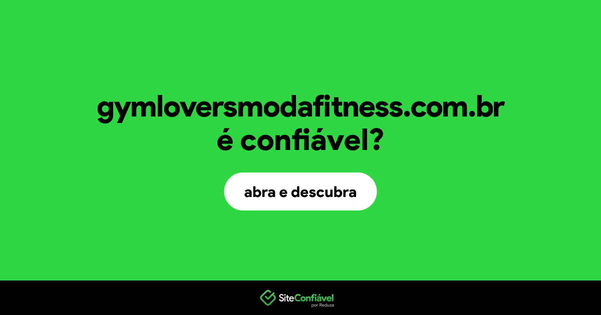 O site gymloversmodafitness.com.br é confiável?