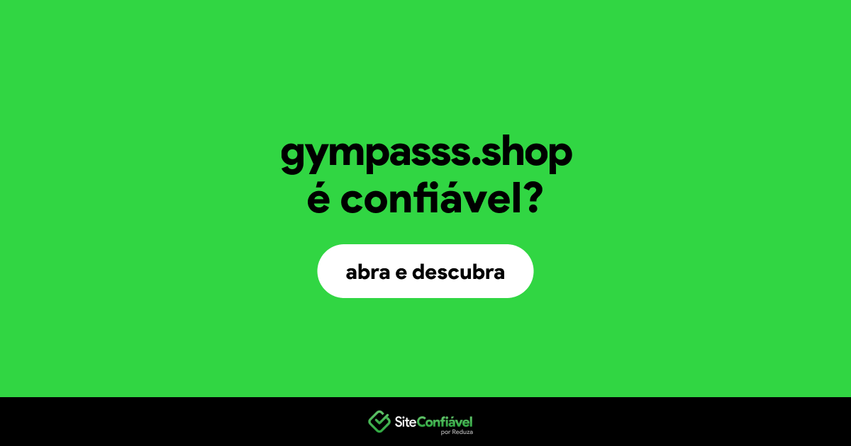 O site gympasss.shop é confiável?