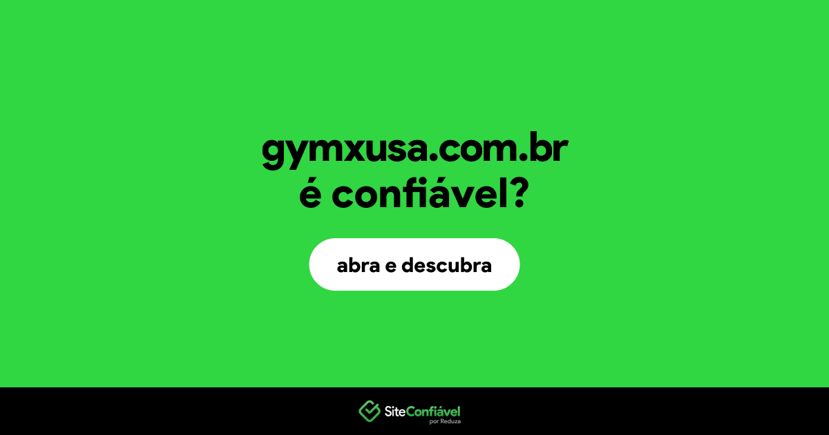 O site gymxusa.com.br é confiável?