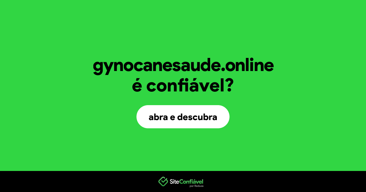 O site gynocanesaude.online é confiável?