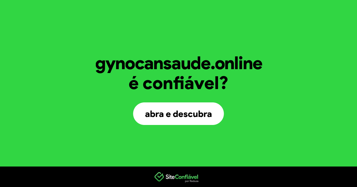 O site gynocansaude.online é confiável?