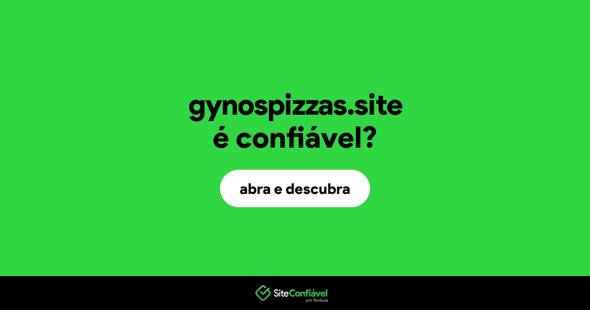 O site gynospizzas.site é confiável?