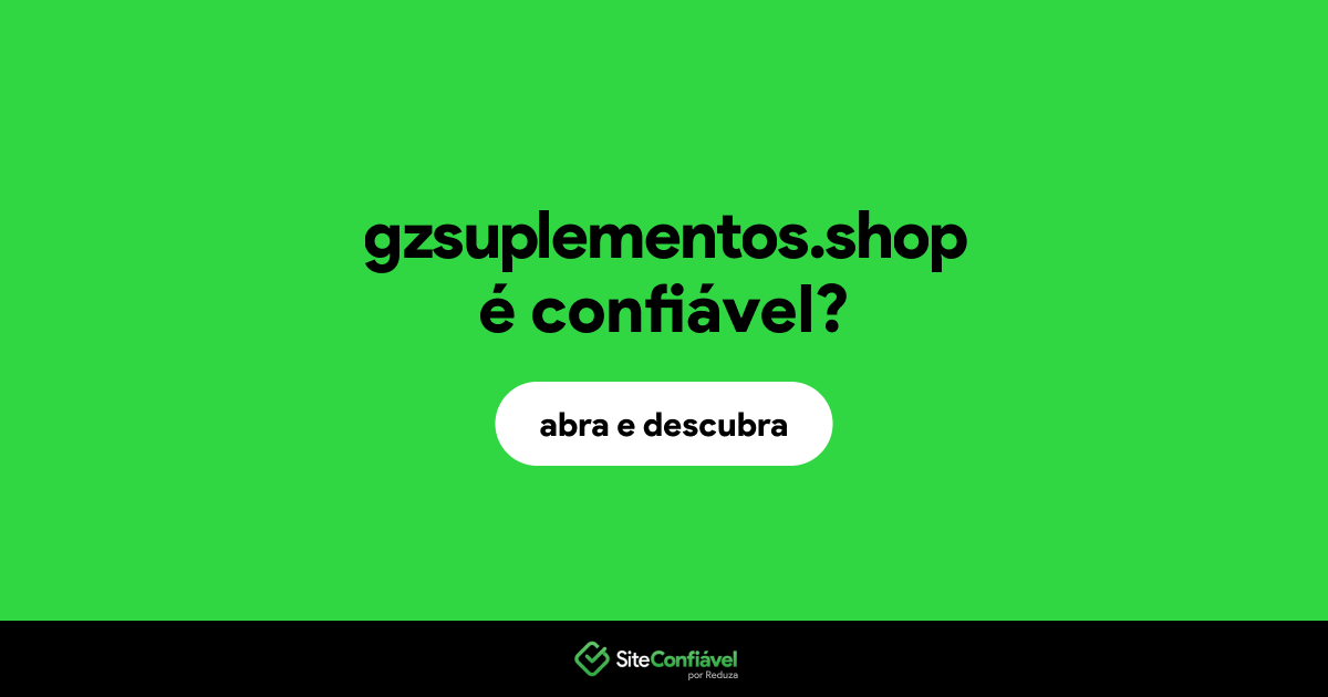 O site gzsuplementos.shop é confiável?