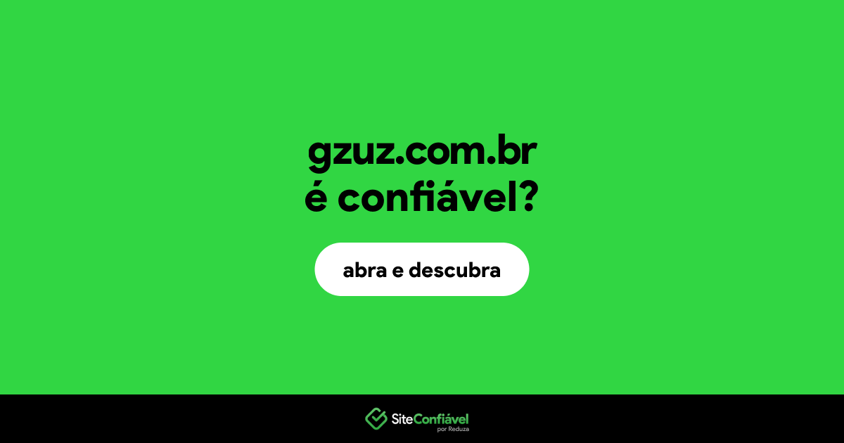 O site gzuz.com.br é confiável?