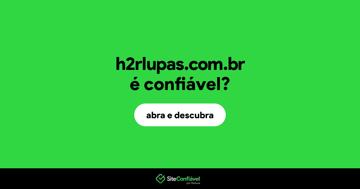 O site h2rlupas.com.br é confiável?