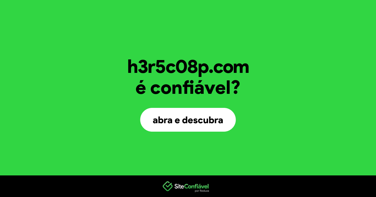 O site h3r5c08p.com é confiável?