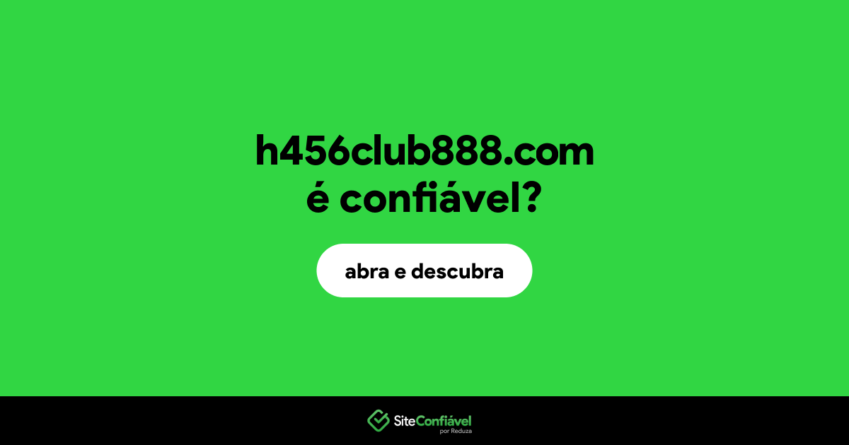 O site h456club888.com é confiável?