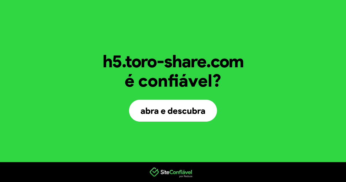 O site h5.toro-share.com é confiável?