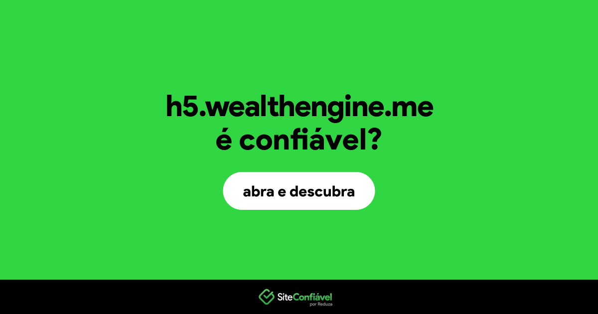 O site h5.wealthengine.me é confiável?