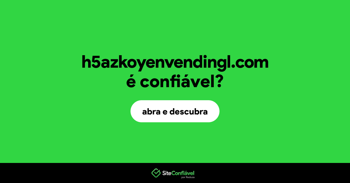 O site h5azkoyenvendingl.com é confiável?