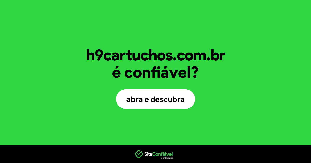 O site h9cartuchos.com.br é confiável?