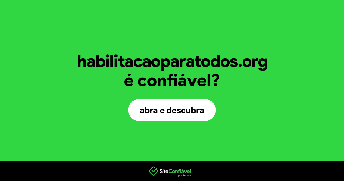 O site habilitacaoparatodos.org é confiável?