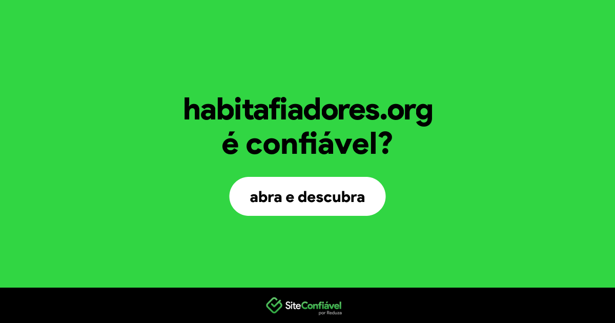 O site habitafiadores.org é confiável?