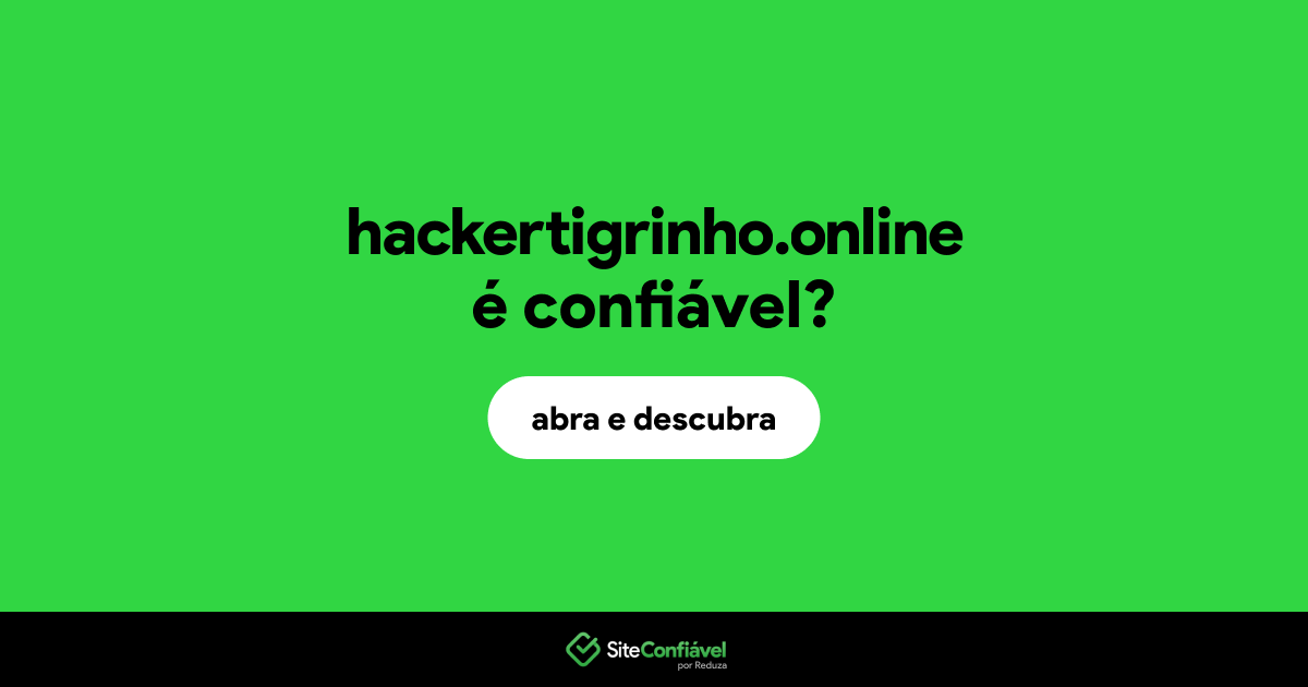 O site hackertigrinho.online é confiável?